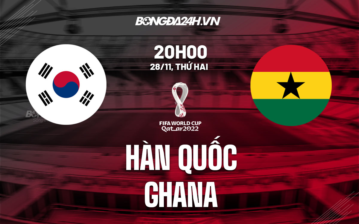 truc tiep nhan dinh soi keo du doan Han Quoc vs Ghana world cup 2022 hom nay