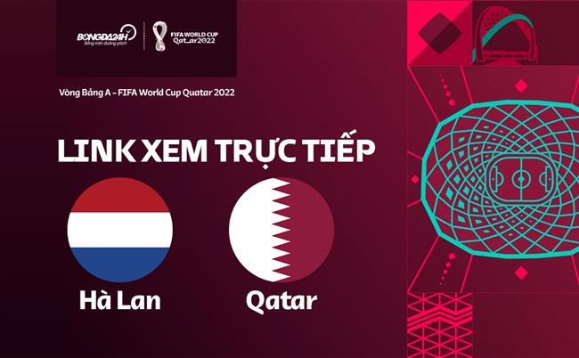 Truc tiep Ha Lan vs Qatar link xem World Cup 2022 o dau ?