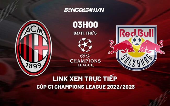 Link xem truc tiep AC Milan vs Salzburg (Bang E Cup C1 2022/23)