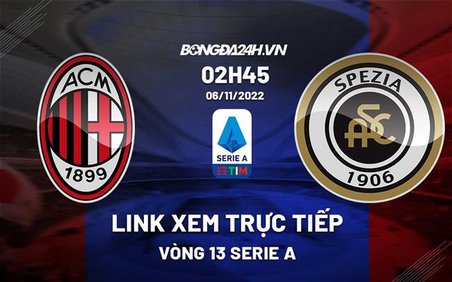 Link xem truc tiep AC Milan vs Spezia (Vong 13 Serie A 2022/23)