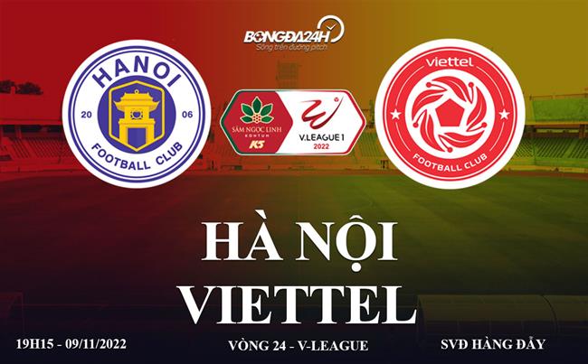 Link xem truc tiep Ha Noi vs Viettel (Vong 24 V.League 2022)
