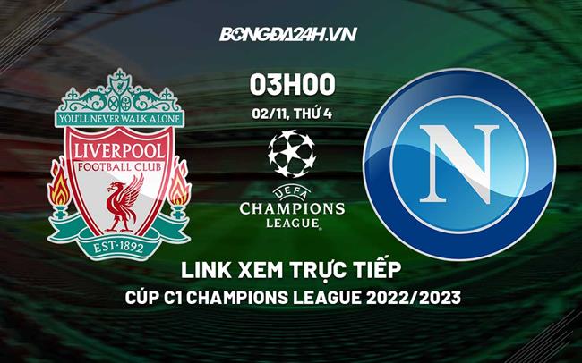 Link xem truc tiep Liverpool vs Napoli (Bang A Cup C1 2022/23)