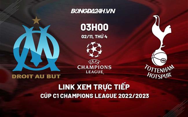 Link xem truc tiep Marseille vs Tottenham (Bang D Cup C1 2022/23)