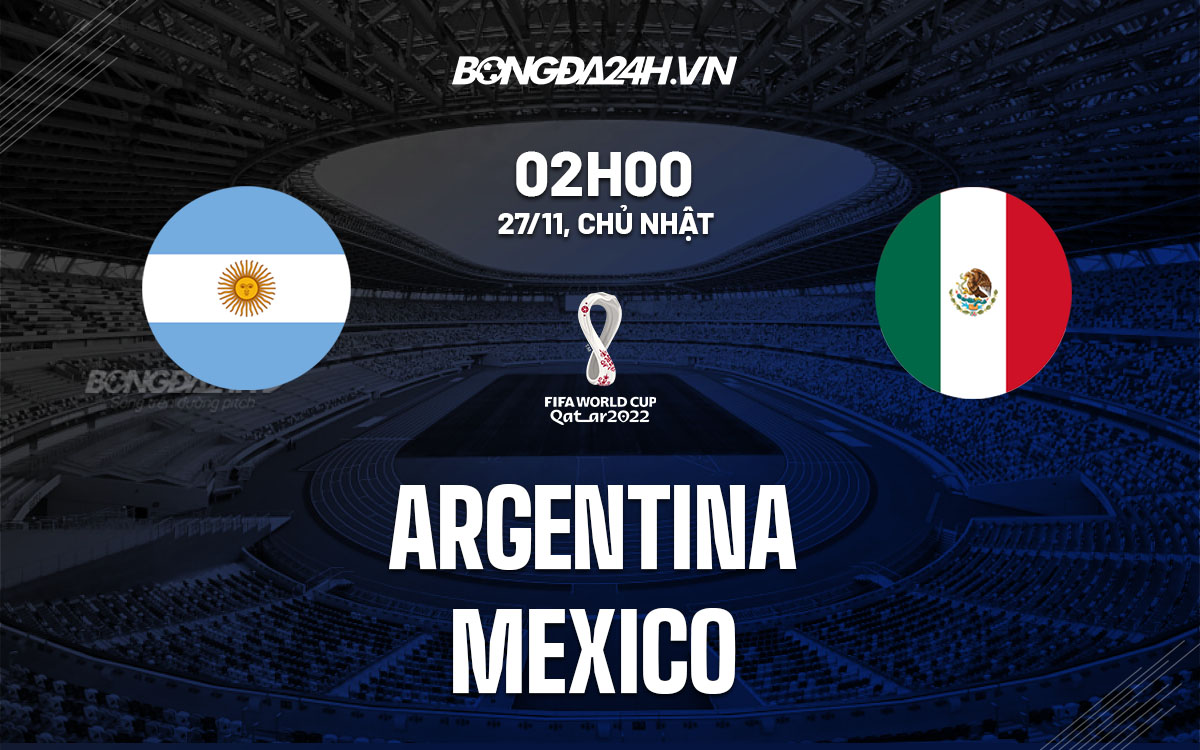 truc tiep nhan dinh soi keo du doan Argentina vs Mexico world cup 2022 hom nay