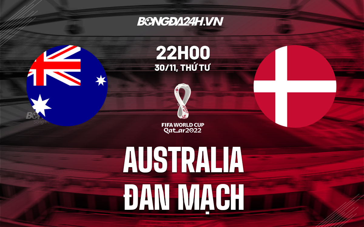 truc tiep nhan dinh soi keo du doan Australia vs Dan Mach world cup 2022 hom nay