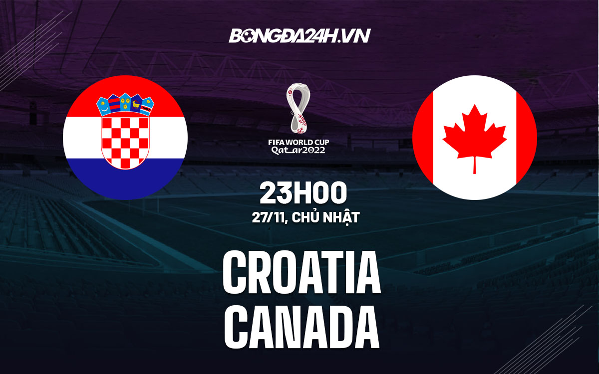 truc tiep nhan dinh soi keo du doan Croatia vs Canada world cup 2022 hom nay