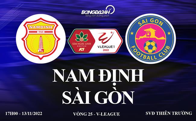 Link xem truc tiep Nam dinh vs Sai Gon vong 25 V-League 2022 o dau ?