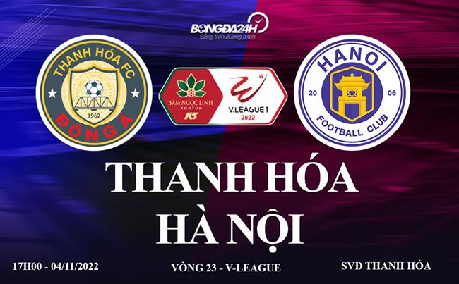 Link xem truc tiep Thanh Hoa vs Ha Noi bong da V-League 2022 o dau ?