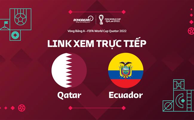 Link xem truc tiep Qatar vs Ecuador hom nay 20/11/2022 o dau ?