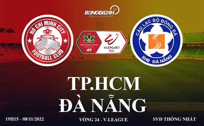 Link xem truc tiep TP HCM vs da Nang vong 24 V-League 2022 o dau ?