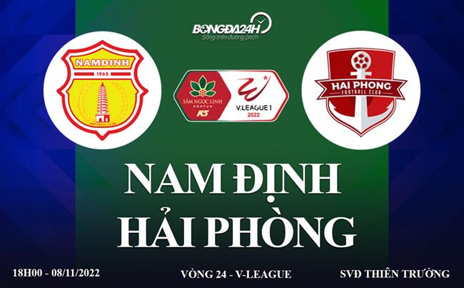 Link xem truc tiep Nam dinh vs Hai Phong bong da V-League 2022 o dau ?