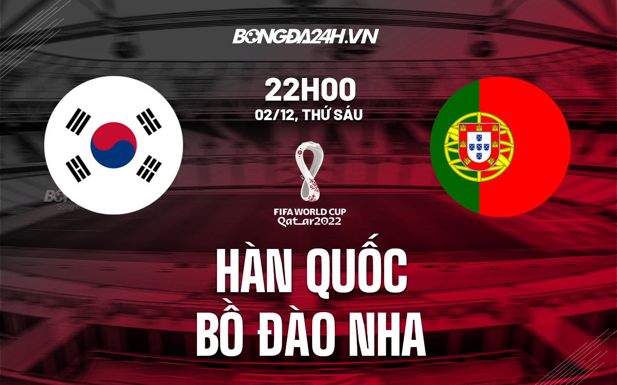 truc tiep soi keo nhan dinh du doan Han Quoc vs Bo Dao Nha world cup 2022 hom nay