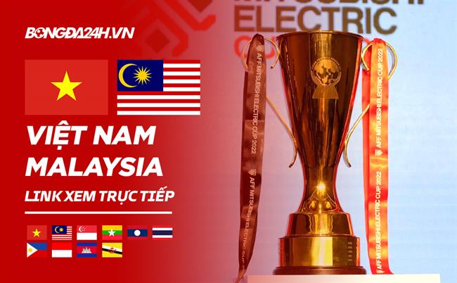 Truc tiep Viet Nam vs Malaysia link xem AFF Cup 2022 o dau ?