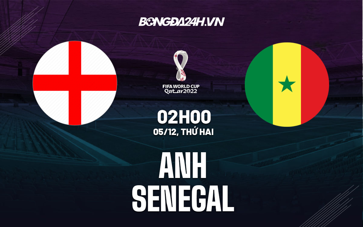 truc tiep soi keo nhan dinh du doan Anh vs Senegal world cup 2022 hom nay