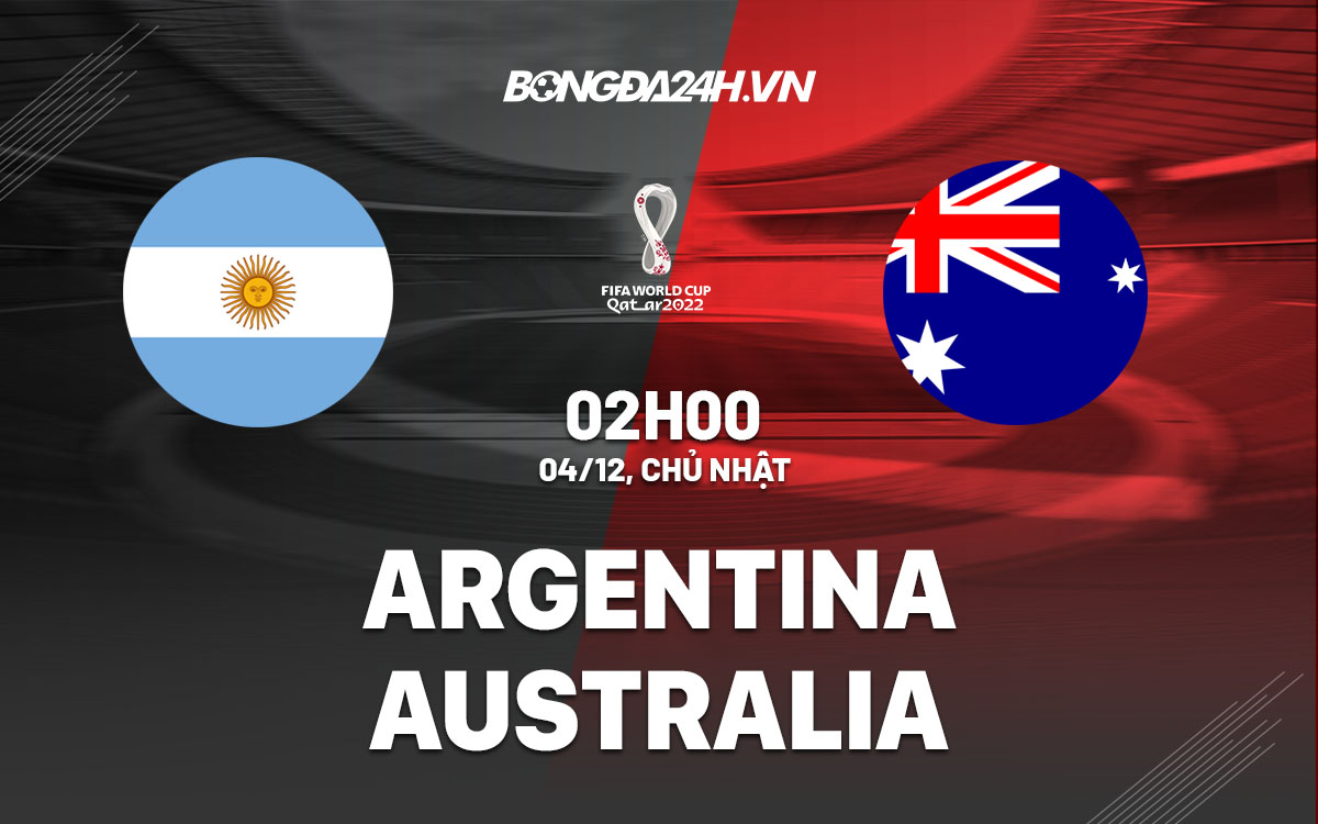 truc tiep soi keo nhan dinh du doan Argentina vs Australia world cup 2022 hom nay