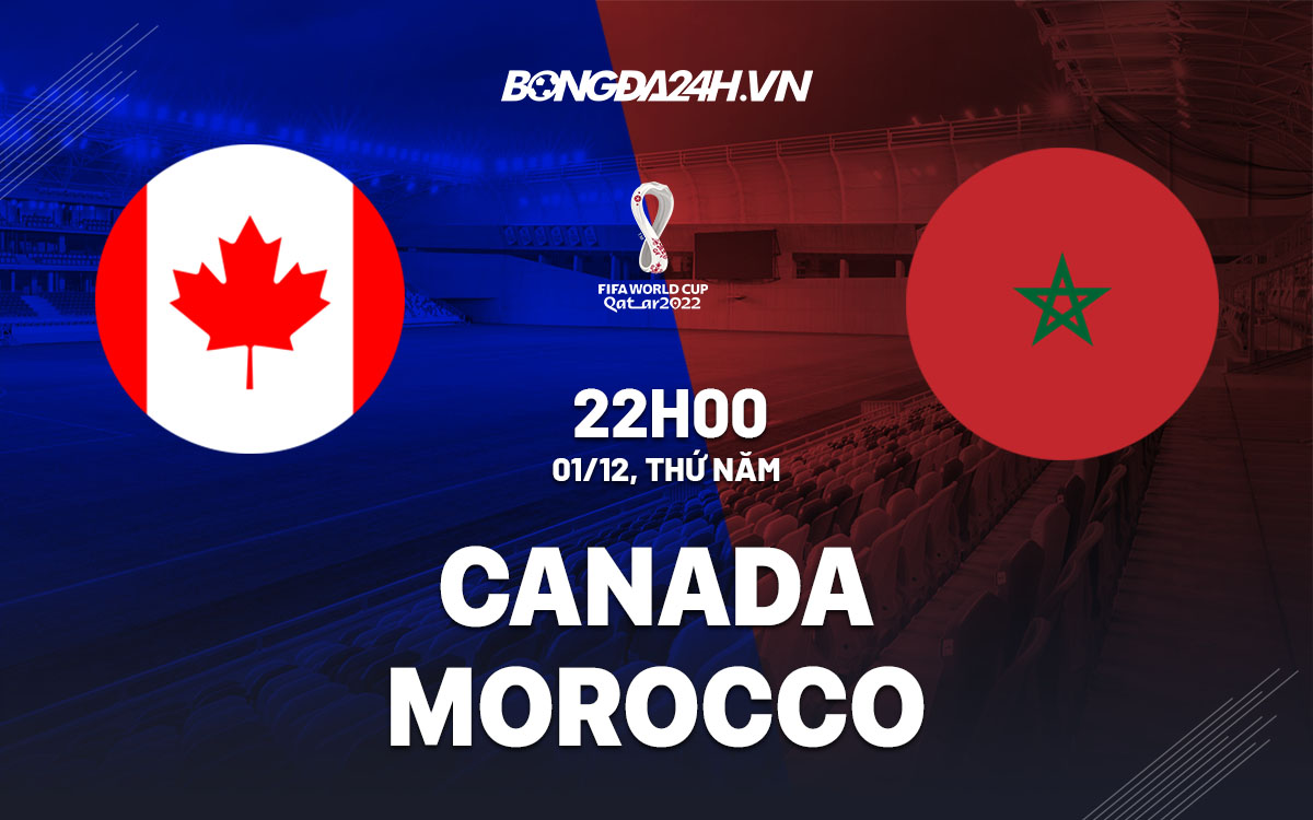 truc tiep soi keo nhan dinh du doan Canada vs Morocco world cup 2022 hom nay