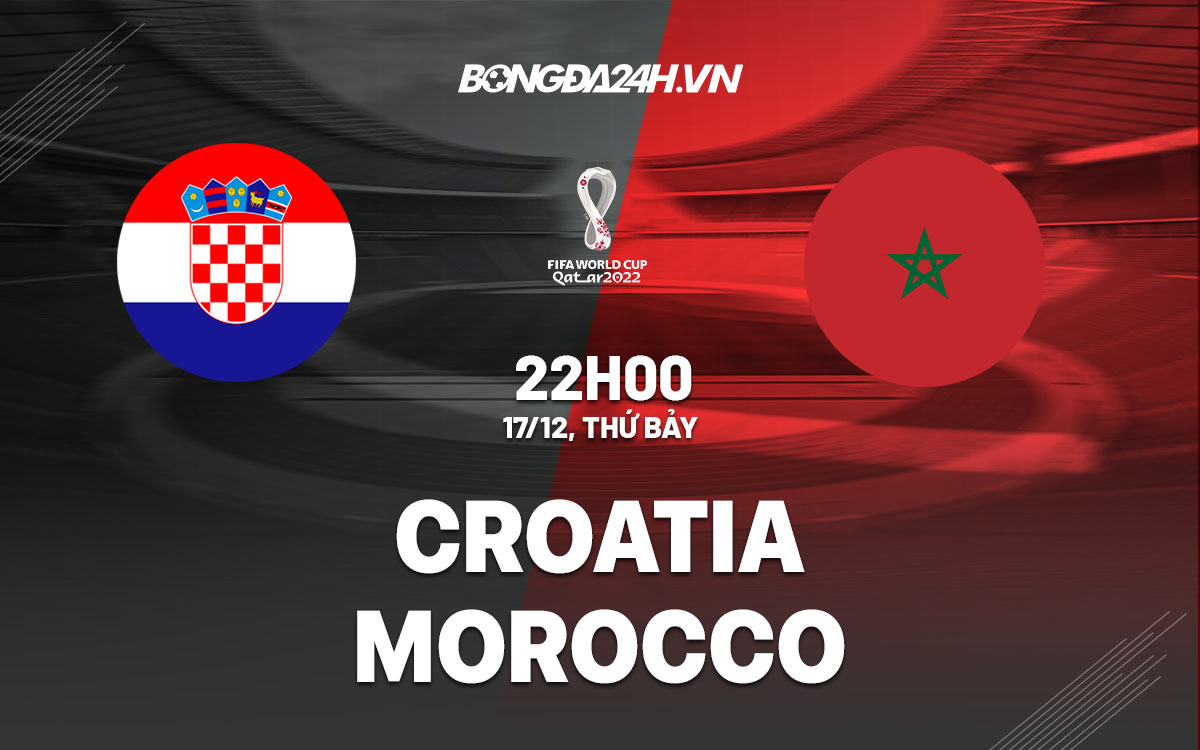 truc tiep soi keo nhan dinh du doan Croatia vs Morocco world cup 2022 hom nay