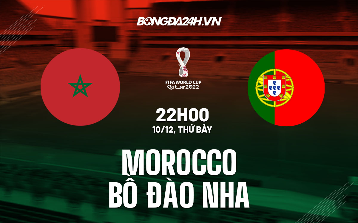 truc tiep soi keo nhan dinh du doan Morocco vs Bo Dao Nha world cup 2022 hom nay
