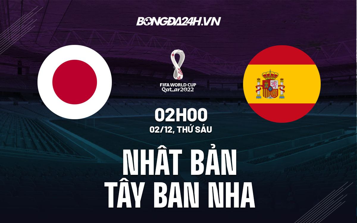 truc tiep soi keo nhan dinh du doan Nhat Ban vs Tay Ban Nha world cup 2022 hom nay