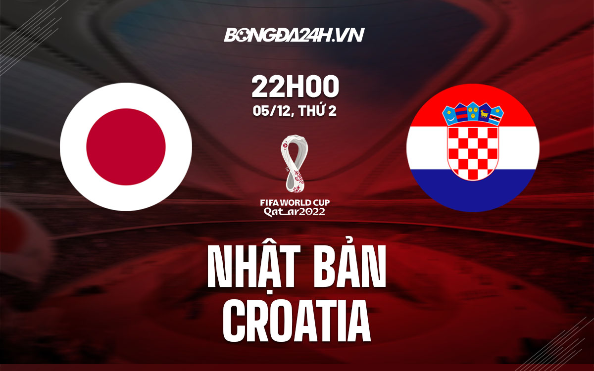 truc tiep soi keo nhan dinh du doan Nhat Ban vs Croatia world cup 2022 hom nay