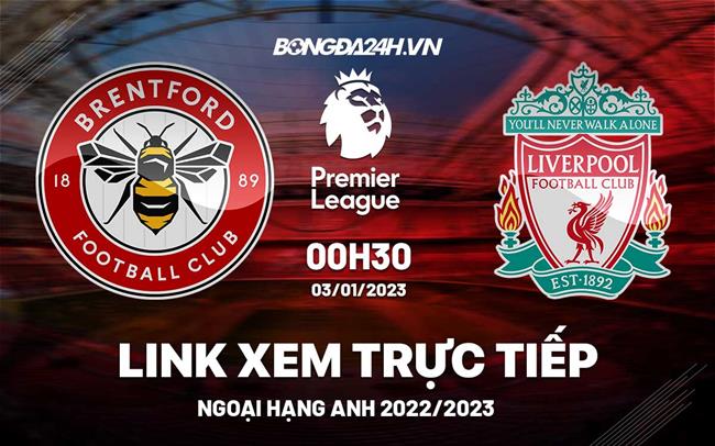 Truc tiep Brentford vs Liverpool Ngoai Hang Anh 2023 o dau ?