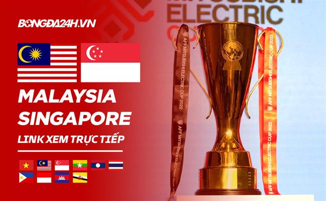 Link xem Malaysia vs Singapore truc tiep bong da AFF Cup 2023