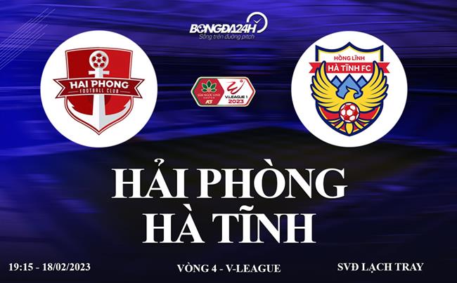 Link xem Hai Phong vs Ha Tinh truc tiep V-League 2023 o dau ?