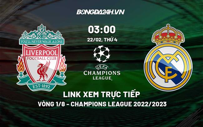Truc tiep Liverpool vs Real Madrid Cup C1 2023 o dau ?