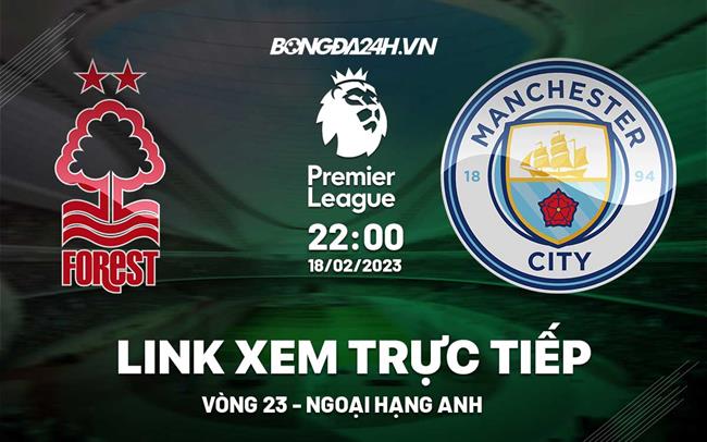 Truc tiep Nottingham Forest vs Man City Ngoai Hang Anh 2023 o dau ?