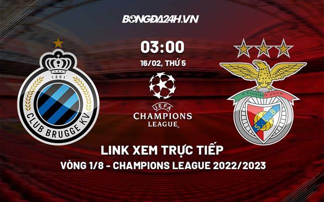 Link xem truc tiep Club Brugge vs Benfica (Vong 1/8 Cup C1 2022/23)