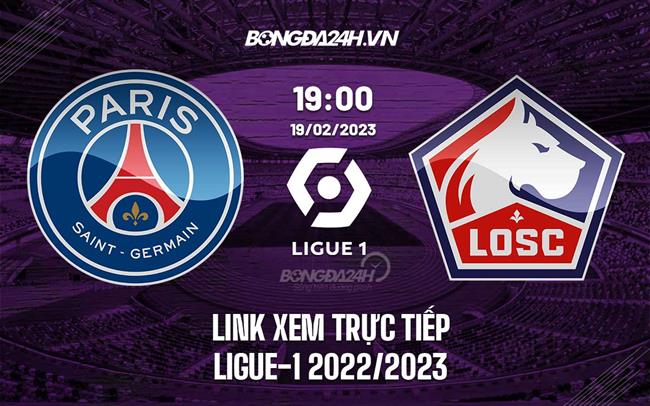 Link xem truc tiep PSG vs Lille (Vong 24 Ligue 1 2022/23)