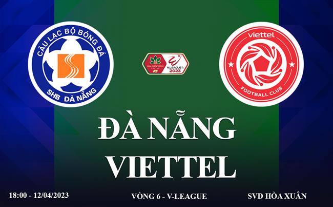 Link xem da Nang vs Viettel truc tiep V-League 2023 o dau ?