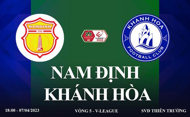 Link xem Nam dinh vs Khanh Hoa truc tiep V-League 2023 o dau ?